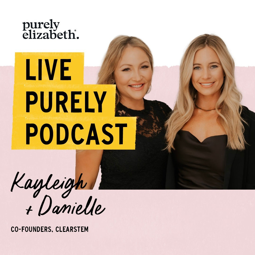 Danielle and Kayleigh of CLEARSTEM: Top Acne Triggers, No Botox Serum, and Why Natural Isn’t Always Better